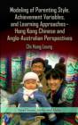 Modeling of Parenting Style, Achievement Variables & Learning Approaches : Hong Kong Chinese & Anglo-Australian Perspectives - Book