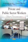 Private and Public Sector Workers : Select Characteristics - eBook