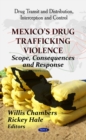 Mexico's Drug Trafficking Violence : Scope, Consequences and Response - eBook