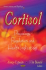 Cortisol : Physiology, Regulation & Health Implications - Book