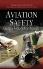 Aviation Safety : Emerging Topics in U.S. Oversight - Book