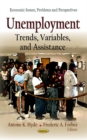 Unemployment : Trends, Variables, & Assistance - Book
