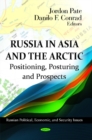 Russia in Asia & the Arctic : Positioning, Posturing & Prospects - Book