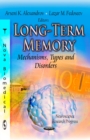 Long-Term Memory : Mechanisms, Types and Disorders - eBook