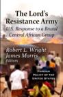 Lord's Resistance Army : U.S. Response To A Brutal Central African Group - Book