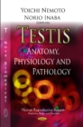 Testis : Anatomy, Physiology & Pathology - Book