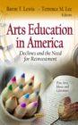 Arts Education in America : Declines & the Need for Reinvestment - Book