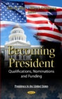 Becoming President : Qualifications, Nominations & Funding - Book