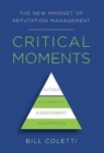 Critical Moments : The New Mindset of Reputation Management - Book