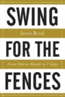 Swing for the Fences : From Debt to Wealth in 7 Steps - Book