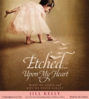 Etched...Upon My Heart : What We Learn and Why We Never Forget - Book