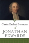 Christ Exalted Sermons of Jonathan Edwards - Book