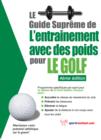 Le guide supreme de l'entrainement avec des poids pour le golf - eBook