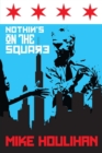 Nothin's on the Square : 82 Days on the Mayoral Campaign Trail, Making History in Chicago 2015 - Book
