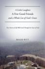 A Little Laughter a Few Good Friends and a Whole Lot of God's Grace - Book