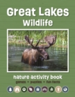 Great Lakes Wildlife Nature Activity Book : Games & Activities for Young Nature Enthusiasts - Book