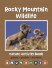 Rocky Mountain Wildlife Nature Activity Book : Games & Activities for Young Nature Enthusiasts - Book