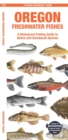 Oregon Freshwater Fishes : A Waterproof Folding Guide to Native and Introduced Species - Book