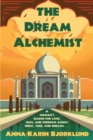 The Dream Alchemist : A Woman's Search for Love, Bliss, and Freedom Across India, Time, and Dreams - Book