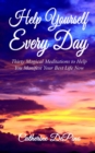 Help Yourself Every Day : Thirty Magical Meditations to Help You Manifest Your Best Life Now - Book
