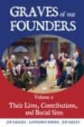 Graves of Our Founders Volume 2 : Their Lives, Contributions, and Burial Sites - Book