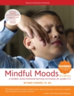 Mindful Moods, 2nd Edition : A Mindful, Social Emotional Learning Curriculum for Grades 3-5 - Book