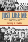 Just Like Me : When the Pros Played on the Sandlot - Book