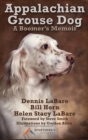 Appalachian Grouse Dog : A Boomer's Memoir - Book