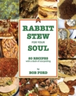 Rabbit Stew for Your Soul : 20 Recipes with a Dash of Storytelling - Book