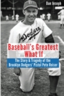Baseball's Greatest What If : The Story and Tragedy of Pistol Pete Reiser - Book