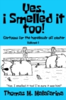 Yes, I Smelled It Too! Volume 1 : Cartoons for the Hopelessly Off-Center - Book