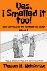 Yes, I Smelled It Too! Volume 2 : More Cartoons for the Hopelessly Off-Center - Book