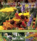 Essential Perennials for Every Garden : Selection, Care, and Profiles to Over 110 Easy Care Plants - Book