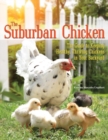The Suburban Chicken : The Guide to Keeping Healthy, Thriving Chickens in Your Backyard - Book