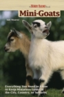 Mini-Goats : Everything You Need to Know to Keep Miniature Goats in the City, Country, or Suburbs - Book