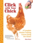 Click with Your Chick : A Complete Chicken Training Course Using the Clicker - eBook