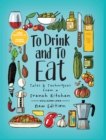 To Drink and To Eat Vol. 1 : Tales and Techniques from a French Kitchen - eBook
