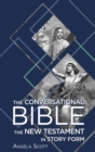 The Conversational Bible : The New Testament in Story Form - Book