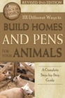 101 Different Ways to Build Homes & Pens for Your Animals : A Complete Step-by-Step Guide - Book