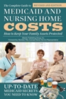 Complete Guide to Medicaid & Nursing Home Costs : How to Keep Your Family Assets Protected - Book