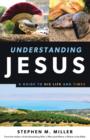 Understanding Jesus : A Guide to His Life and times - eBook
