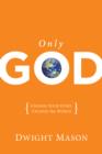 Only God : Change Your Story, Change the World - eBook
