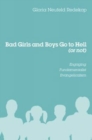 Bad Girls and Boys Go to Hell (or Not) : Engaging Fundamentalist Evangelicalism - Book