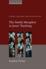 The Family Metaphor in Jesus' Teaching : Gospel Imagery and Application - Book