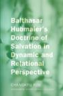 Balthasar Hubmaier's Doctrine of Salvation in Dynamic and Relational Perspective - Book
