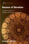 Senses of Devotion : Interfaith Aesthetics in Buddhist and Muslim Communities - Book