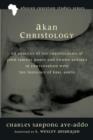 Akan Christology : An Analysis of the Christologies of John Samuel Pobee and Kwame Bediako in Conversation with the Theology of Karl Bart - Book