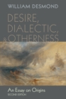 Desire, Dialectic, and Otherness : An Essay on Origins, Second Edition - Book