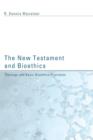 New Testament and Bioethics : Theology and Basic Bioethics Principles - Book