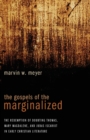 The Gospels of the Marginalized : The Redemption of Doubting Thomas, Mary Magdalene, and Judas Iscariot in Early Christian Literature - Book